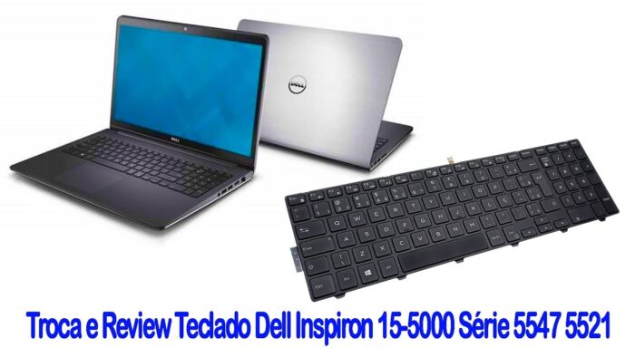 Troca Do Teclado Dell Inspiron 15-5000 Série 5547 5521 Total Infor
